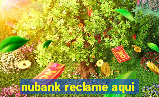 nubank reclame aqui